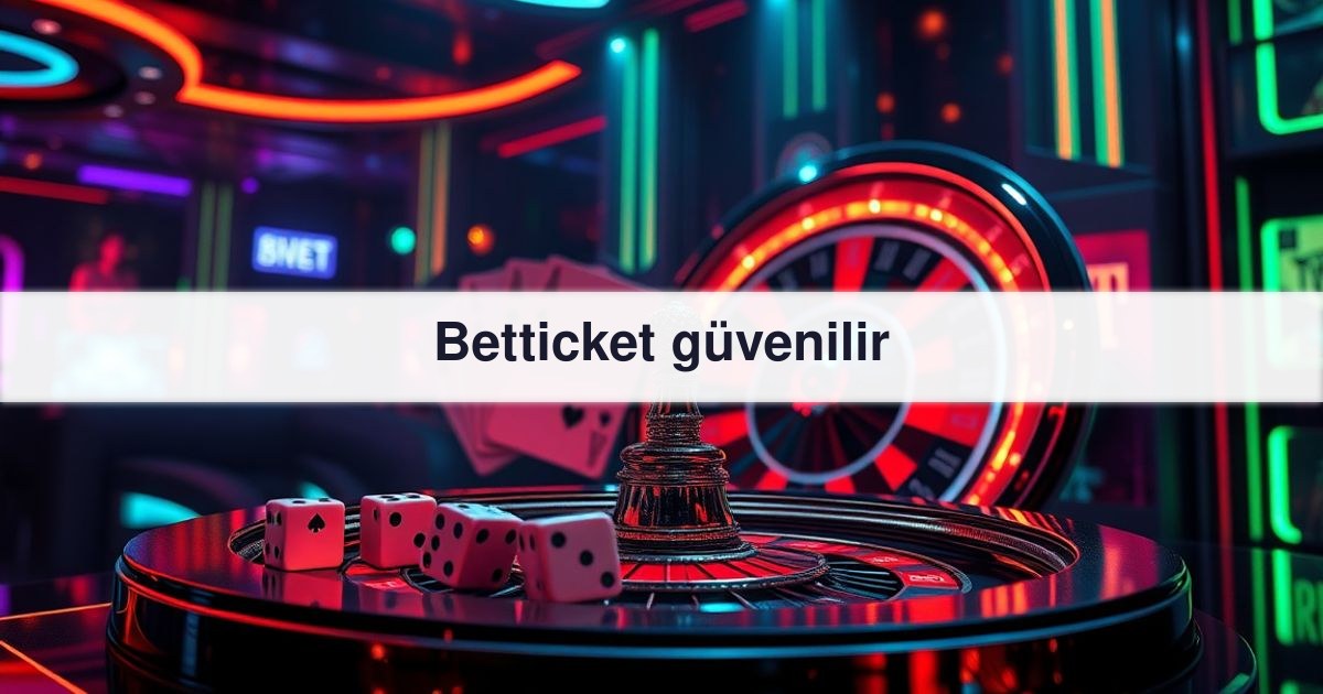 Betticket güvenilir
